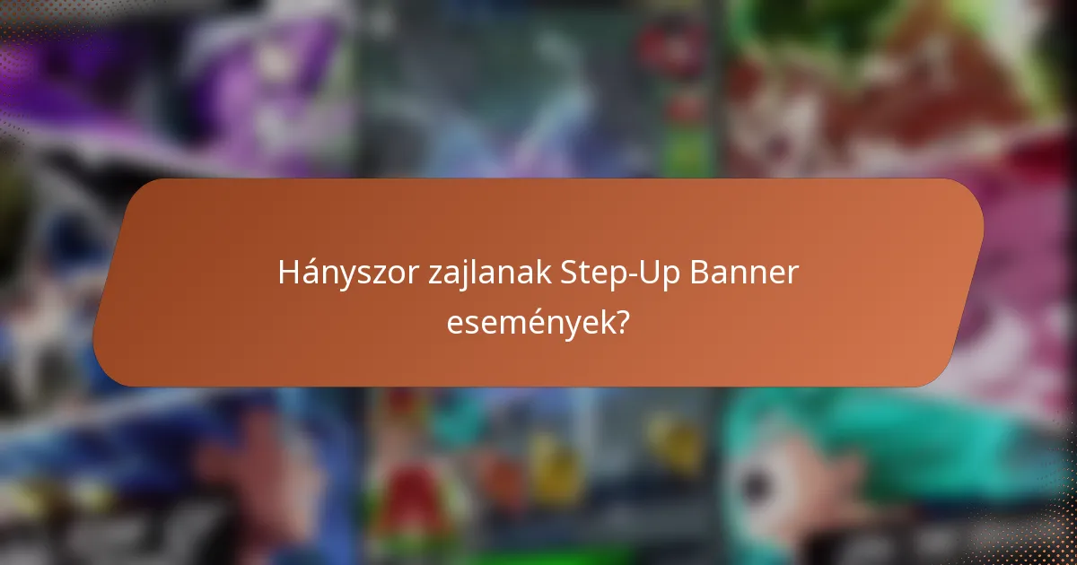 Hányszor zajlanak Step-Up Banner események?