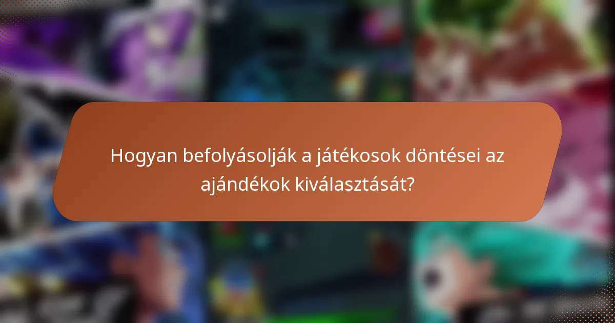 Hogyan befolyásolják a játékosok döntései az ajándékok kiválasztását?