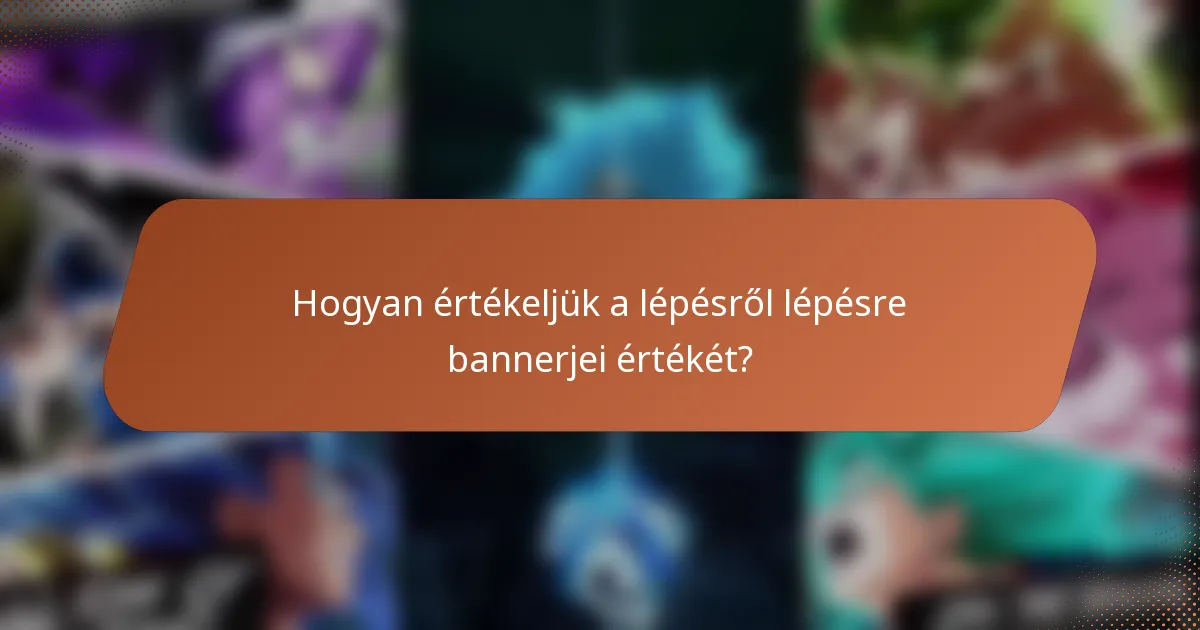Hogyan értékeljük a lépésről lépésre bannerjei értékét?