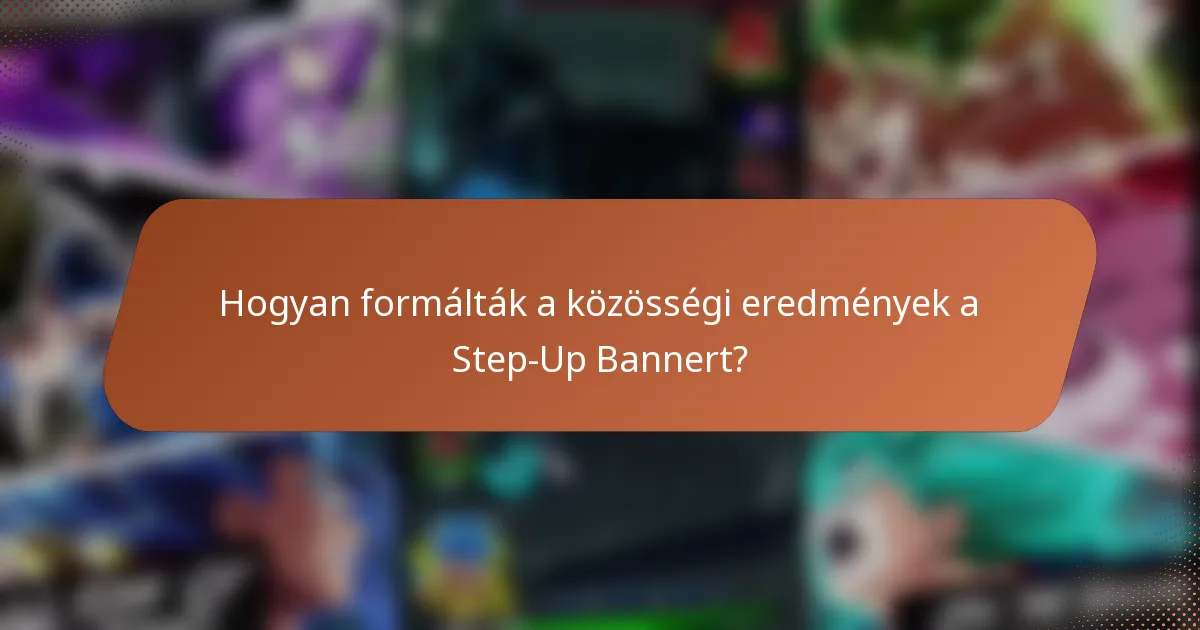 Hogyan formálták a közösségi eredmények a Step-Up Bannert?