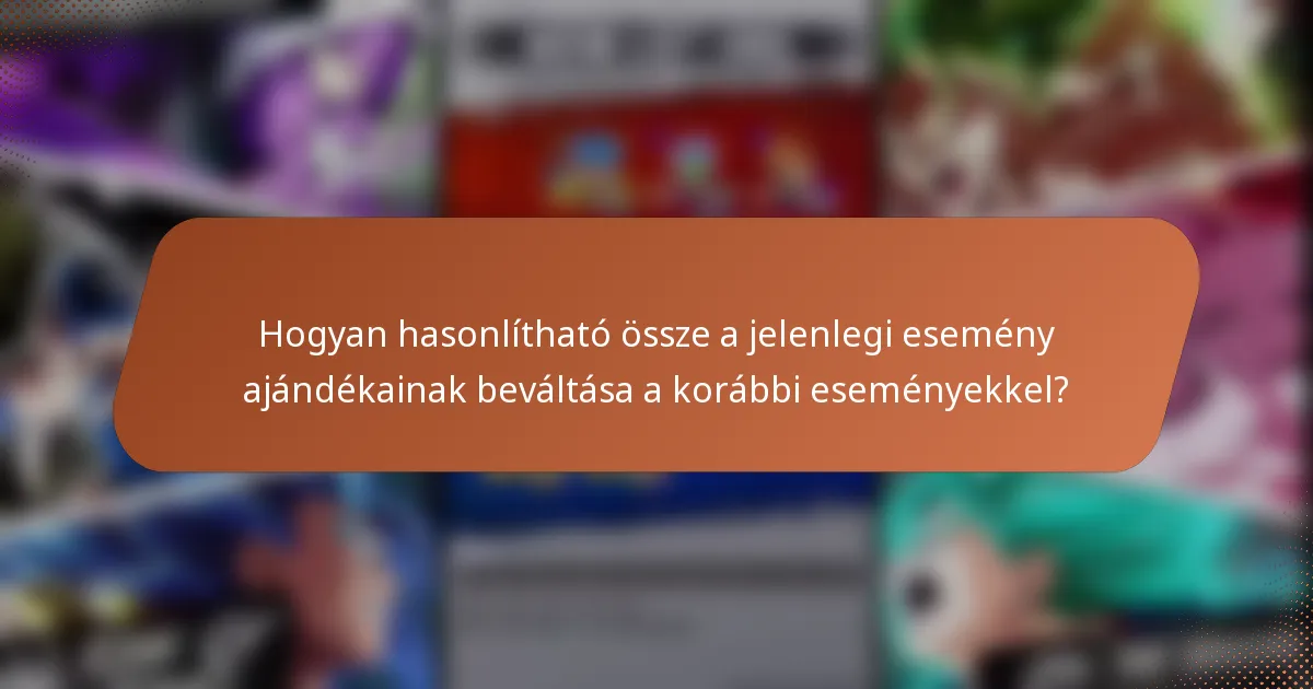 Hogyan hasonlítható össze a jelenlegi esemény ajándékainak beváltása a korábbi eseményekkel?