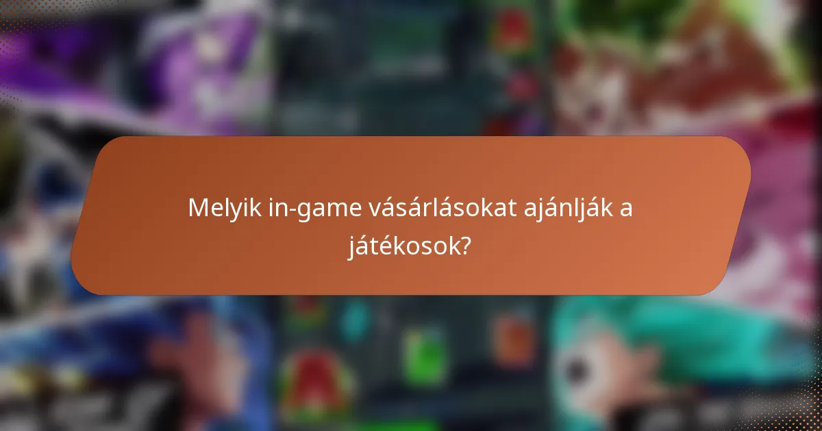 Melyik in-game vásárlásokat ajánlják a játékosok?