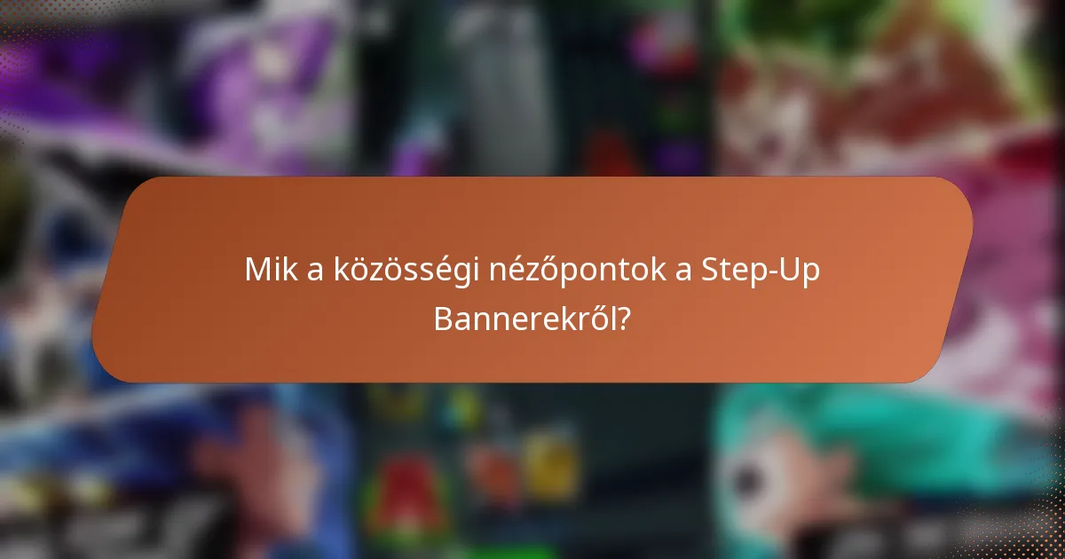 Mik a közösségi nézőpontok a Step-Up Bannerekről?