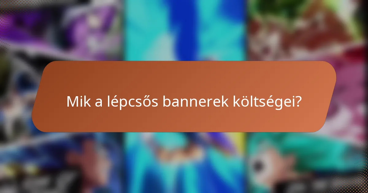 Mik a lépcsős bannerek költségei?